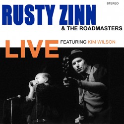 Zinn Rusty & The Roadmasters- LIVE featuring KIM WILSON